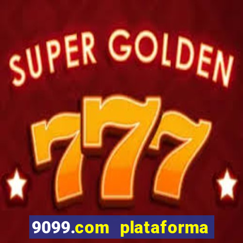 9099.com plataforma de jogos